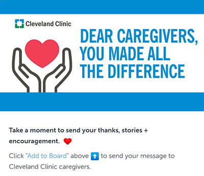 At Cleveland Clinic, we launched a digital kudoboard to share encouragement with our caregivers.