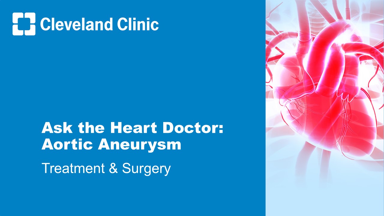 Ask the Heart Doctor: Aortic Aneurysm Treatment & Surgery