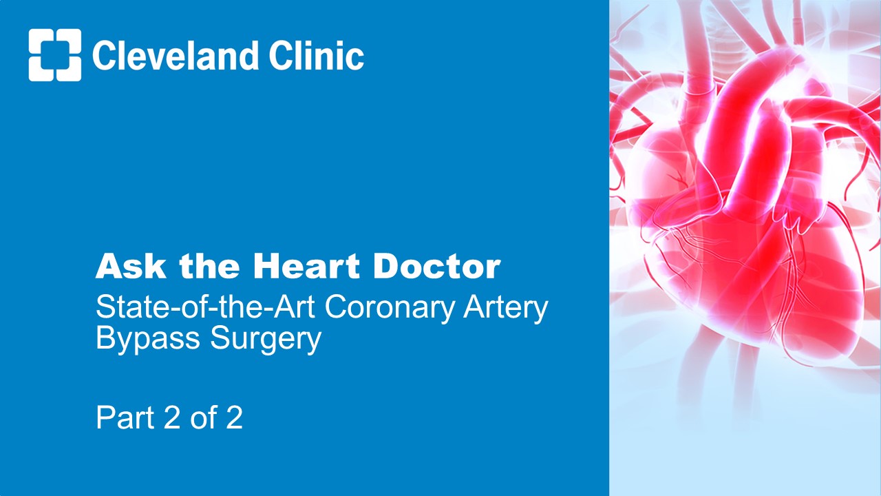 Ask the Heart Doctor: State-of-the-Art Coronary Artery Bypass Surgery - Part 2 of 2