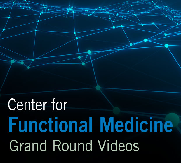 Center for Functional Medicine presents Grand Rounds Live