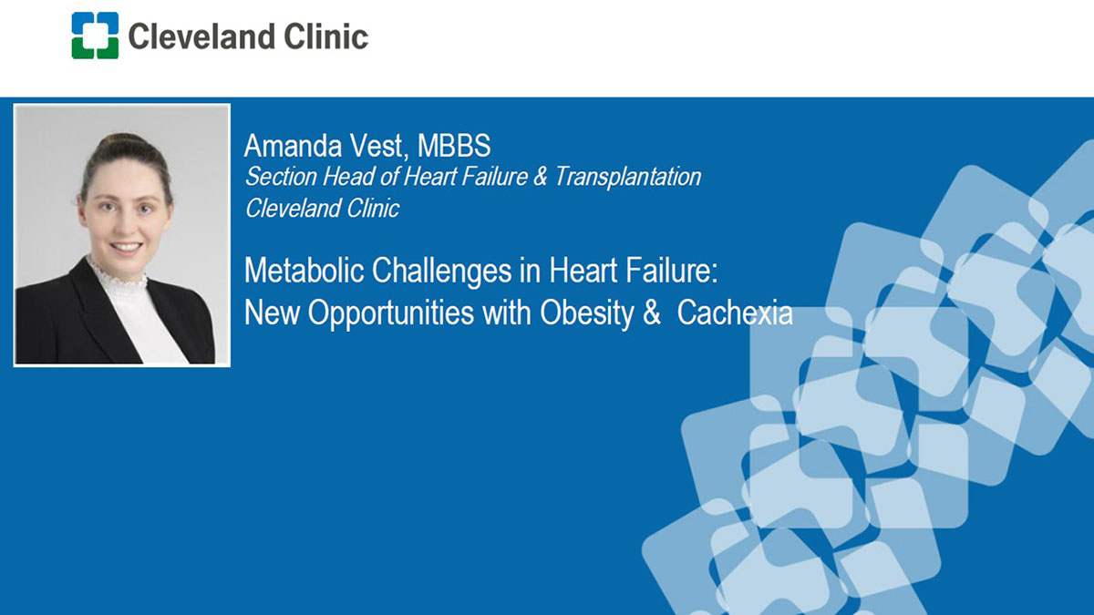 Cardiac Consult: Amanda Vest, MBBS, discusses metabolic challenges in heart failure, new opportunities with obesity and cachexia. Learn more about Cleveland Clinic's Center for Heart Failure Treatment and Recovery.